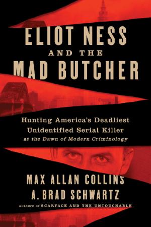Eliot Ness and the Mad Butcher by Max Allan Collins