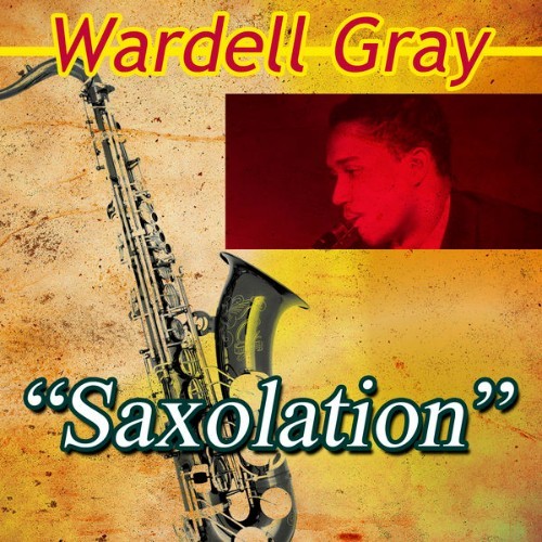 Wardell Gray - Saxolation - 2015