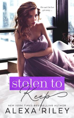 Stolen to Keep by Alexa Riley