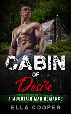 Cabin of Desire A Mountain Man   Ella Cooper