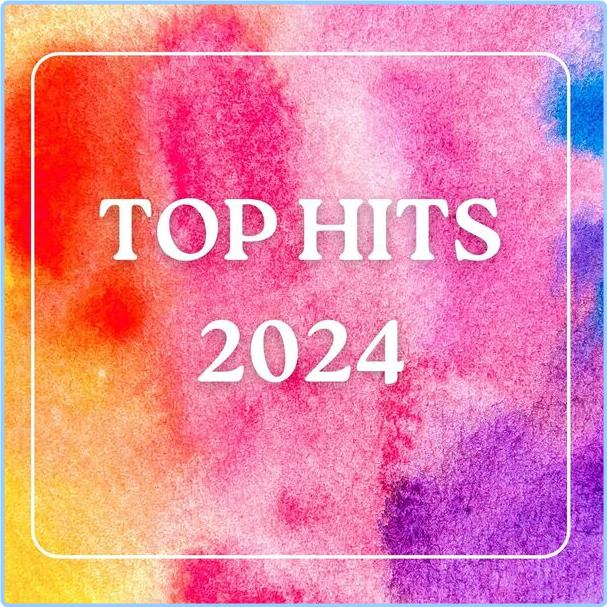 Various Artists - TOP HITS (2024) [320 Kbps] XWKsbBzl_o