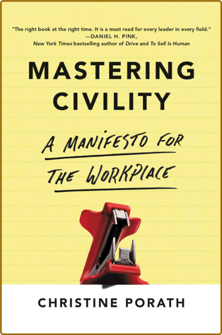 Mastering Civility  A Manifesto for the Workplace by Christine Porath