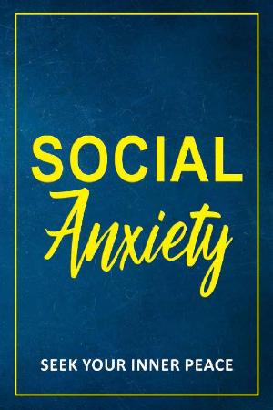 Social Anxiety - Seek Your Inner Peace