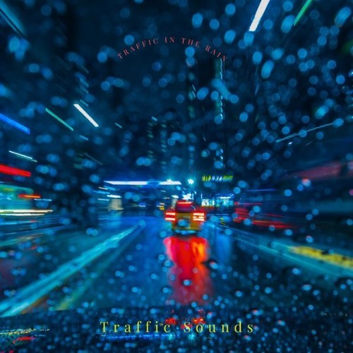 Traffic Sounds - Traffic in the Rain - 2022