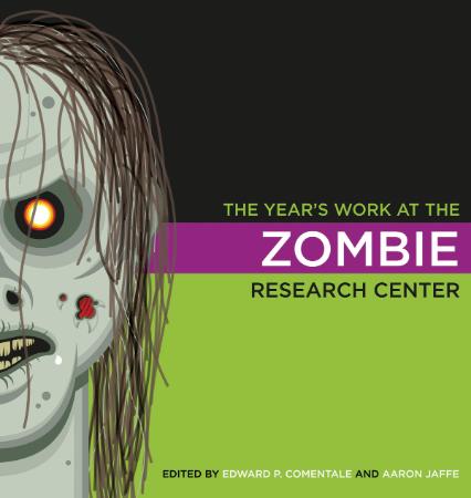The Year's Work at the Zombie Research Center (The Year's Work   Studies In Fan Cu...