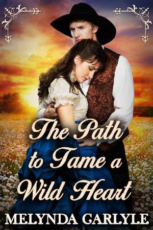 The Path To Tame a Wild Heart    Melynda Carlyle