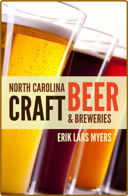 North Carolina Craft Beer And Breweries Erik Lars Myers
