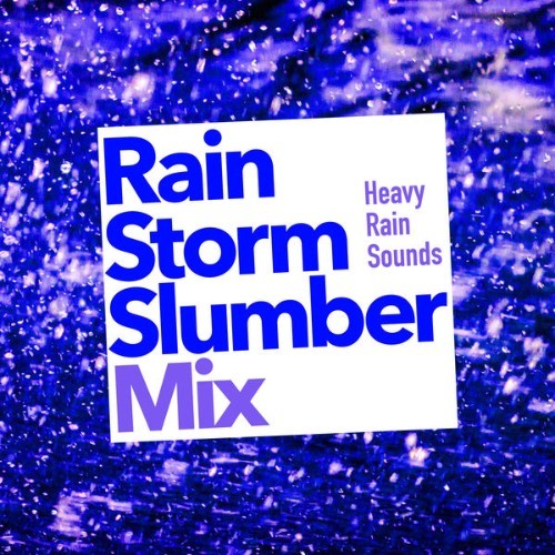 Heavy Rain Sounds - Rain Storm Slumber Mix - 2019