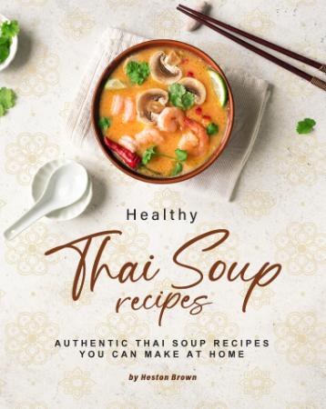 Healthy Thai Soup Recipes - Authentic Thai Soup Recipes You Can Make at Home