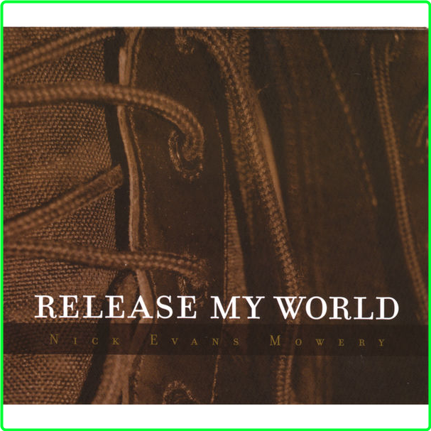 Nick Evans Mowery Release My World (2007) [FLAC] 16BITS 44 1KHZ DkfWpgdg_o