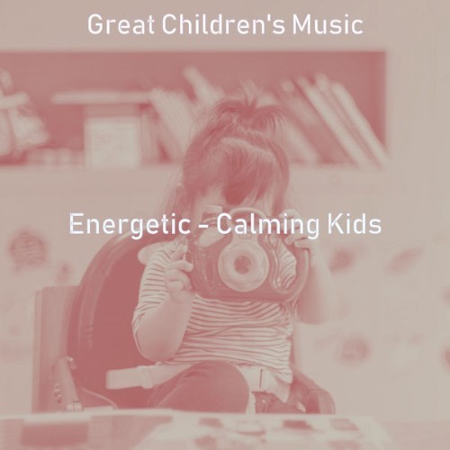 Great Children's Music - Energetic - Calming Kids - 2021