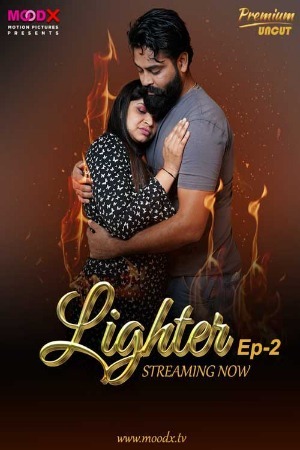 Lighter 2025 Hindi Season 01 [ Episodes 02 Added] Moodx WEB Series 720p HDRip Download