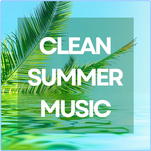 Various Artists - Clean Summer Music (2024) [320 Kbps] 8o6tTE48_o