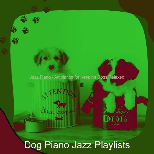 Dog Piano Jazz Playlists - Jazz Piano - Ambiance for Keeping Dogs Relaxed - 2021