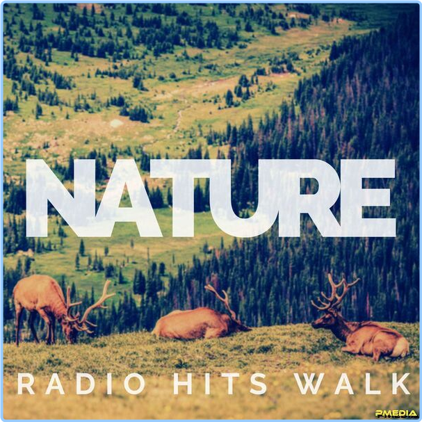 Various Artists - Nature Radio Hits Walk (2024) [320 Kbps] N5V5BOSH_o