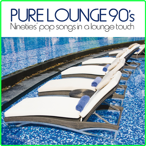 VA Pure Lounge 90's Nineties' Pop Songs In A Lounge Touch (2013-2024) WEB [FLAC] 16BITS 44 1KHZ 0NuwkGUg_o