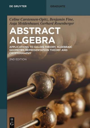 Abstract Algebra - Applications to Galois Theory, Algebraic Geometry and Cryptography