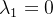 \lambda _{1}=0