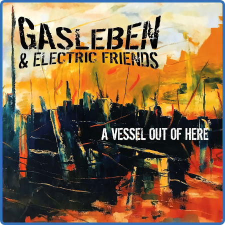 Gasleben & Electric Friends - A Vessel Out of Here