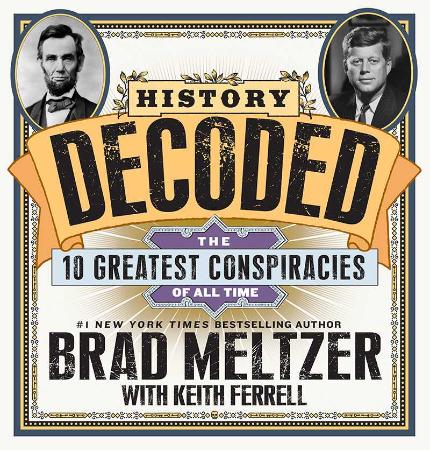 Brad Meltzer   History Decoded  The 10 Greatest Conspiracies of All Time