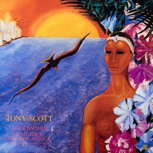 Tony Scott - African Bird Come Back! Mother Africa - 1984