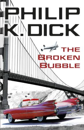 The Broken Bubble by Philip K Dick