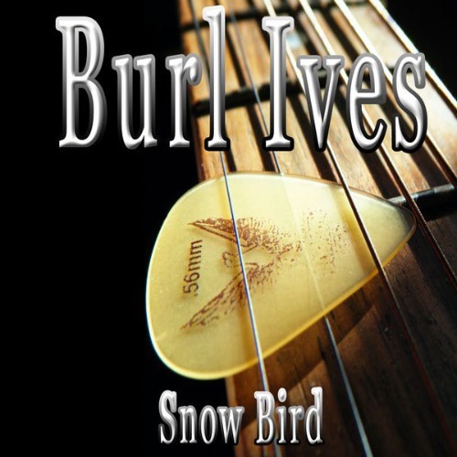 Burl Ives - Snow Bird - 2012