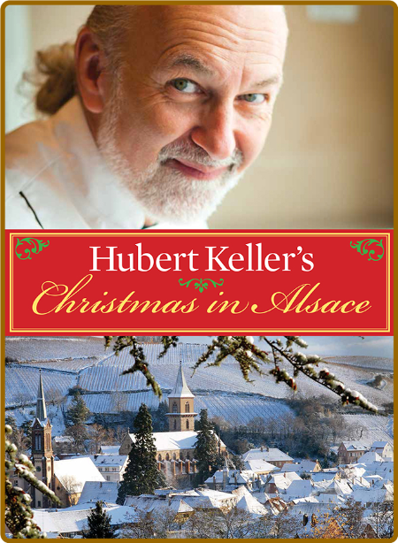 Hubert Keller s Christmas In Alsace Hubert Keller Qp0VPyY4_o