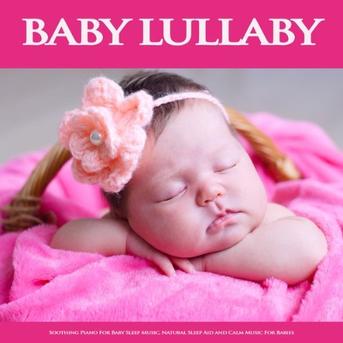 Baby Sleep Music - Baby Lullaby Soothing Piano For Baby Sleep Music, Natural Sleep Aid and Calm M...