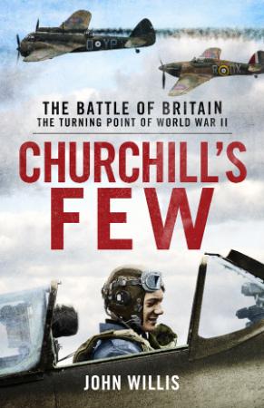 Churchill's Few The Battle of Britain