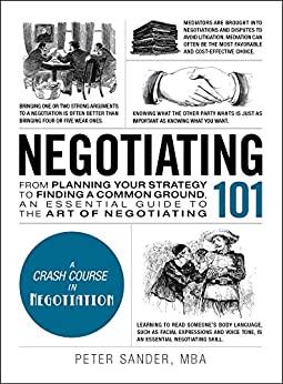 Negotiating 101 - From Planning Your Strategy to Finding a Common Ground, an Essential Guide