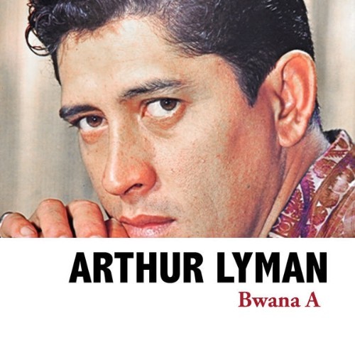 Arthur Lyman - Bwana A - 2008