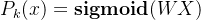 P_k(x)=\textbf{sigmoid}(WX)