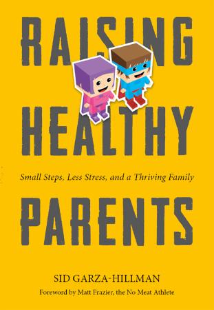 Raising Healthy Parents by Garza Hillman, Sid
