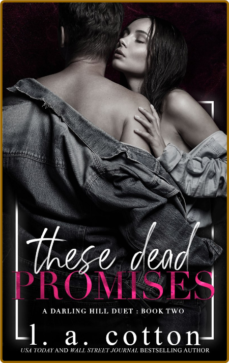 These Dead Promises: A Darling Hill Duet: Book Two