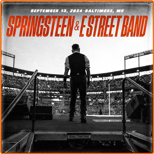 Bruce Springsteen & The E Street Band (2024) 09 13 Oriole Park At Camden Yards, Baltimore, MD (2024) [FLAC] 16BITS 44 1KHZ 8qaVoWax_o