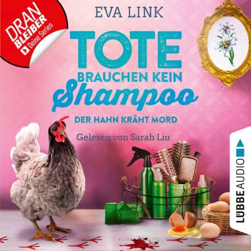Eva Link - Tote brauchen kein Shampoo - Der Hahn kräht Mord - Allgäu-Krimi, Teil 3  (Ungekürzt) -...
