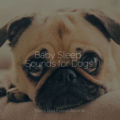 Music for Dogs Collective - Baby Sleep Sounds for Dogs - 2022