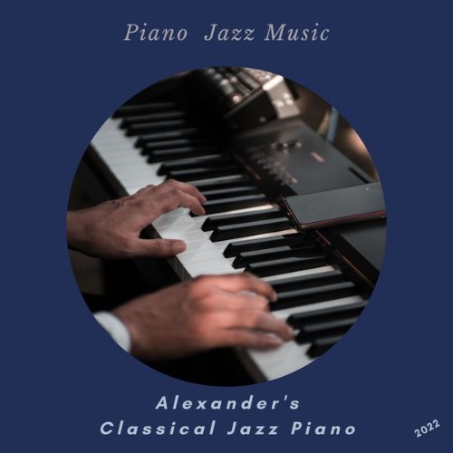 Alexander's Classical Jazz Piano - Piano Jazz Music - 2022