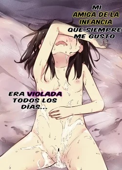 Mi amiga de la infancia que siempre me gusto era violada todos los dias