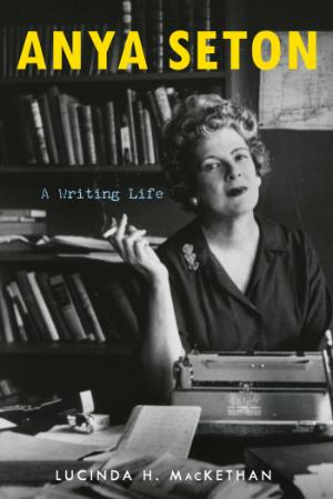 Anya Seton   A Writing Life