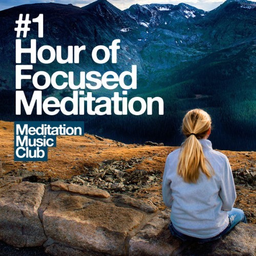 Meditation Music Club - #1 Hour of Focused Meditation - 2019