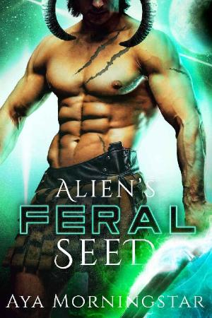 Aliens Feral Seed  A Scifi Ali - Aya Morningstar