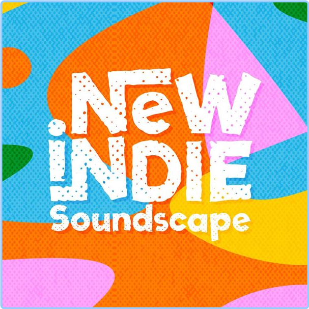 Various Artists - New Indie Soundscape (2024) [320 Kbps] VmMKFYib_o