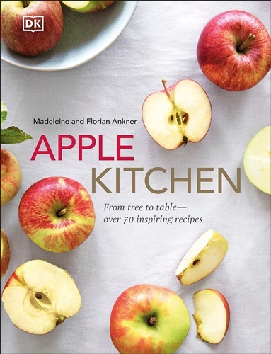 Apple Kitchen: From Tree to Table – Over 70 Inspiring Recipes