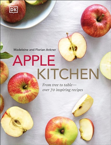 Apple Kitchen: From Tree to Table - Over 70 Inspiring Recipes