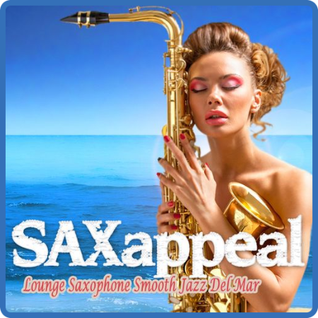 VA - Saxappeal, Vol  1-2 [Lounge Saxophone Smooth Jazz Del Mar] (2019-2022) MP3