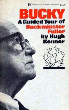 Kenner, Hugh - Bucky  A Guided Tour of Buckminster Fuller (Morrow, 1973)