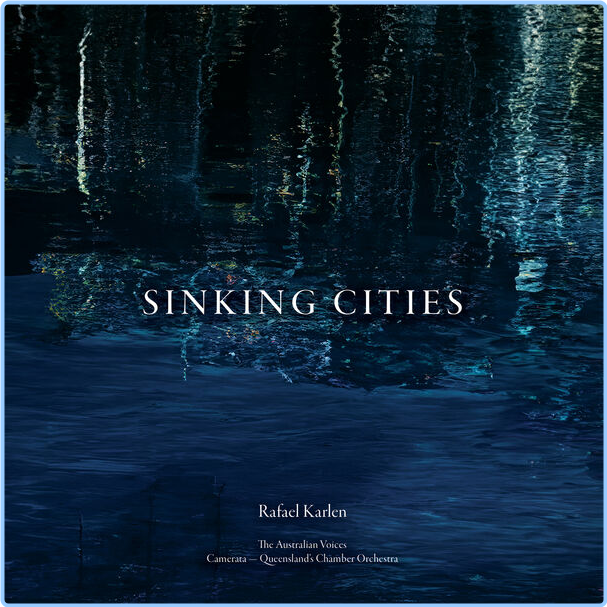 Camerata - Queensland's Chamber Orchestra Rafael Karlen Sinking Cities (2024) 24Bit 48kHz [FLAC] 33Z2aUrk_o