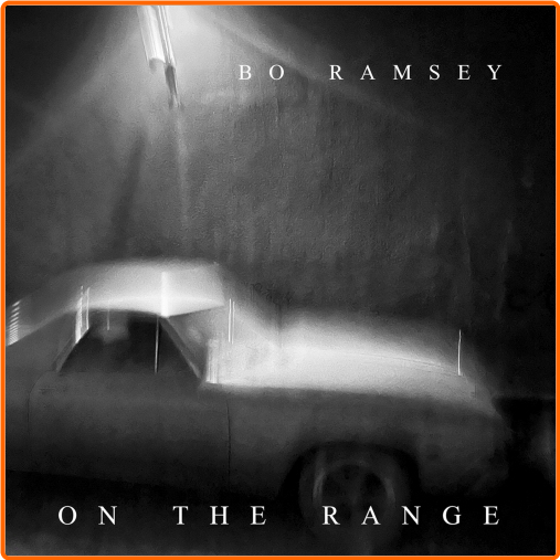 Bo Ramsey On The Range (2024) [FLAC] 16BITS 44 1KHZ 1gHARvNC_o